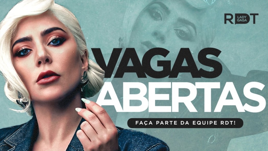 VAGAS ABERTAS: Faça parte da equipe RDT Lady Gaga! - RDT Lady Gaga